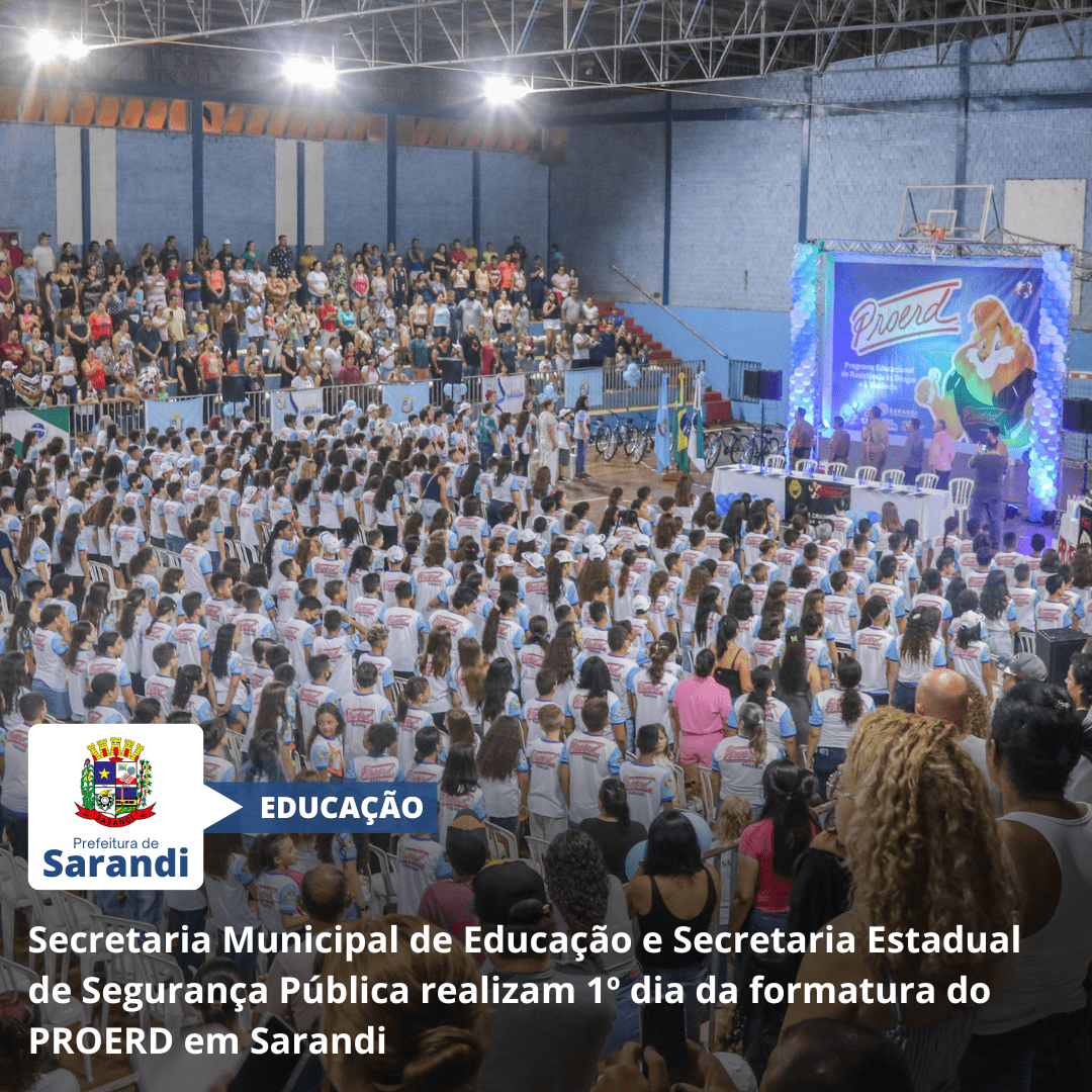 Secretaria Municipal de Educação e Secretaria Estadual de Segurança Pública realizam 1º dia da formatura do PROERD em Sarandi
